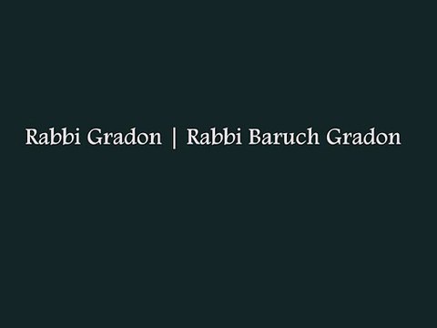 Rabbi Gradon | Rav | Rabbi Gradon