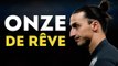 Le onze de rêve de Zlatan Ibrahimovic !
