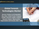 Reports and Intelligence: Global Forensic Technologies Market 2012 – 2020