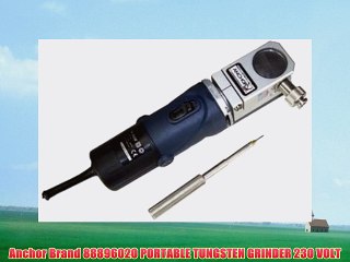 Anchor Brand 88896020 PORTABLE TUNGSTEN GRINDER 230 VOLT