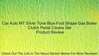 Car Auto MT Silver Tone Blue Foot Shape Gas Brake Clutch Pedal Covers Set Review