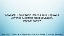 Kawasaki EX300 Ninja Roaring Toyz Engraved Lowering Kickstand RTK555DNB300 Review