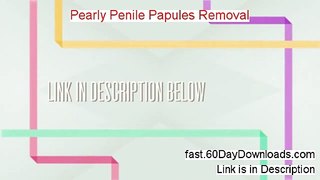 Pearly Penile Papules Removal 2.0 Review, did it work (instrant access)