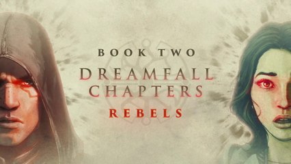 Dreamfall Chapters - Trailer Rebels