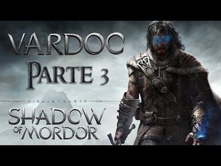 Middle-earth: Shadow of Mordor ( Jugando ) ( Parte 3 ) #Vardoc1 En Español