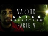 Alien: Isolation ( Jugando ) ( Parte 4 ) #Vardoc1 Me Agarran las Patitas
