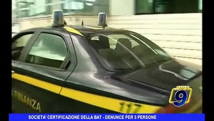 Società certificazione della Bat, denunce per 5 persone