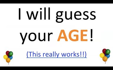 Crazy Magic- I will guess your age!!!