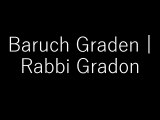 Rabbi Baruch| Baruch gradon| Rav Gradon