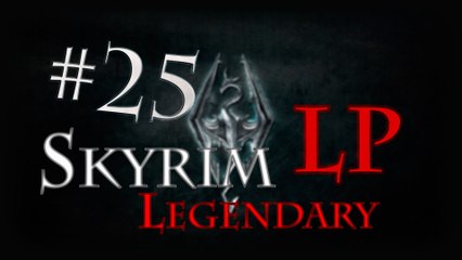 LP Skyrim Legendary - Ep 25: Lakeview Manor