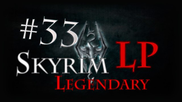 LP Skyrim Legendary - Ep 33: Nchuang Zel
