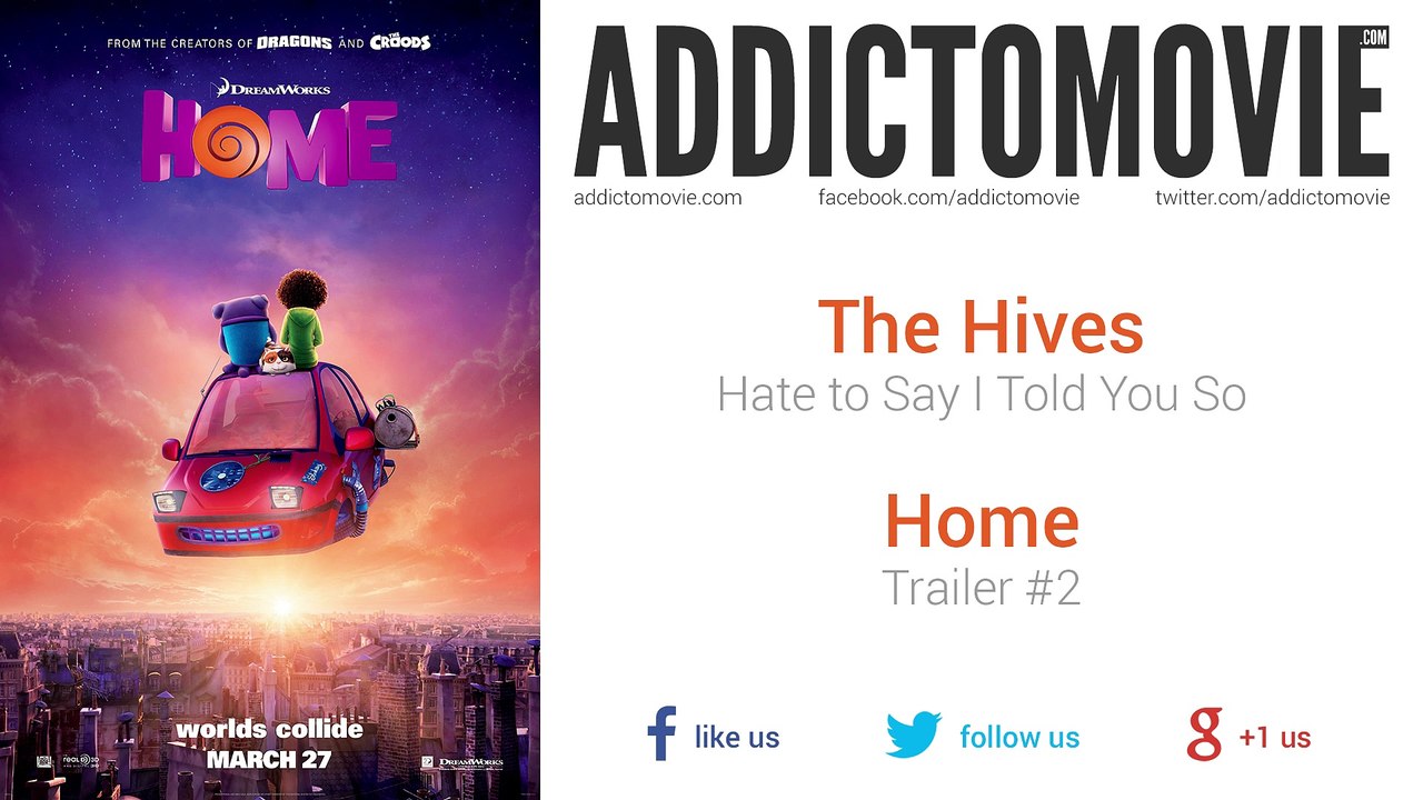 Home - Trailer #2 Music #2 (The Hives - Hate To Say I Told You So)