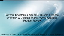 Polycom Spectralink Kirk 4020 Bundle (Handset w/battery & Desktop charger w/AD Adapter) Review