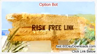 Review of Option Bot (2014 watch my review)