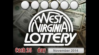West Virginia Cash 25   - 25 November 2014 - Wv Lottery   - West Virginia Lottery