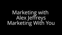 Marketing with Alex Jeffreys- Marketing With You