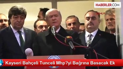 Bahçeli: Tunceli MHP'yi Bağrına Basacak