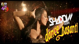Ungli - Dance Basanti(DJ Shadow Dubai Remix)