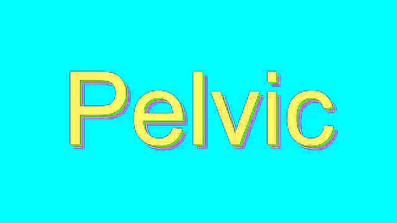 How to Pronounce Pelvic