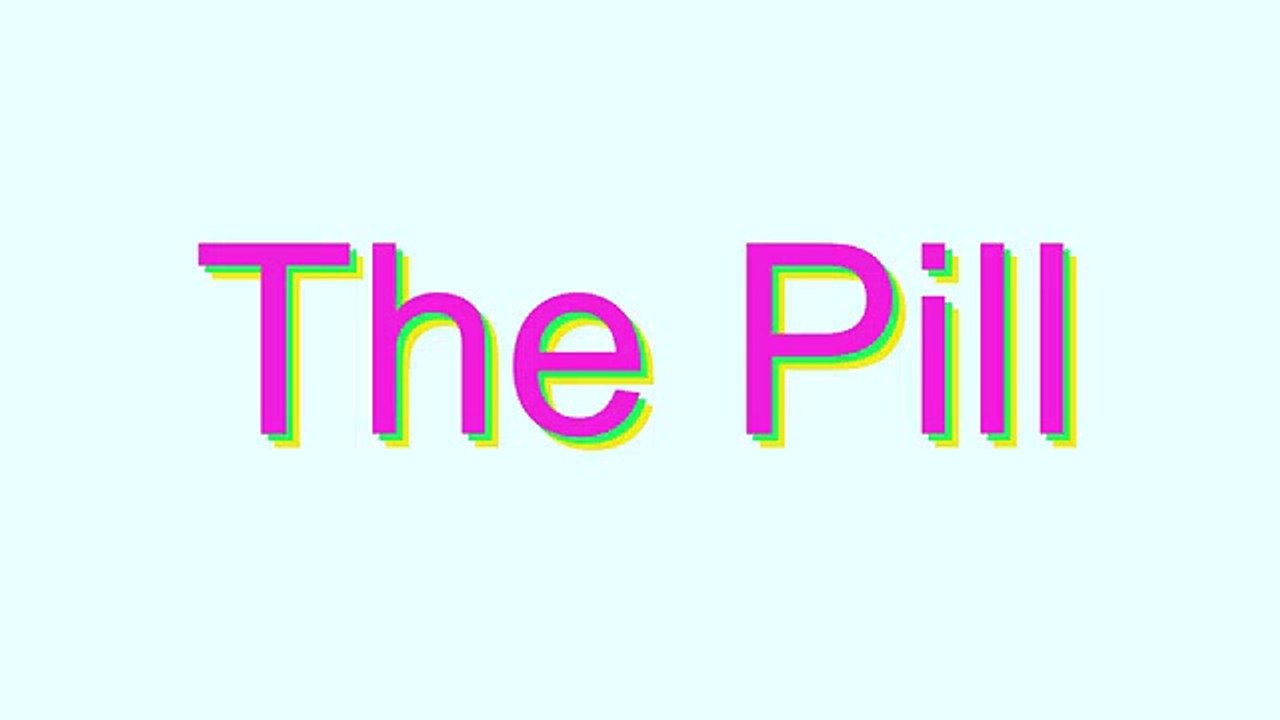 How to Pronounce The Pill