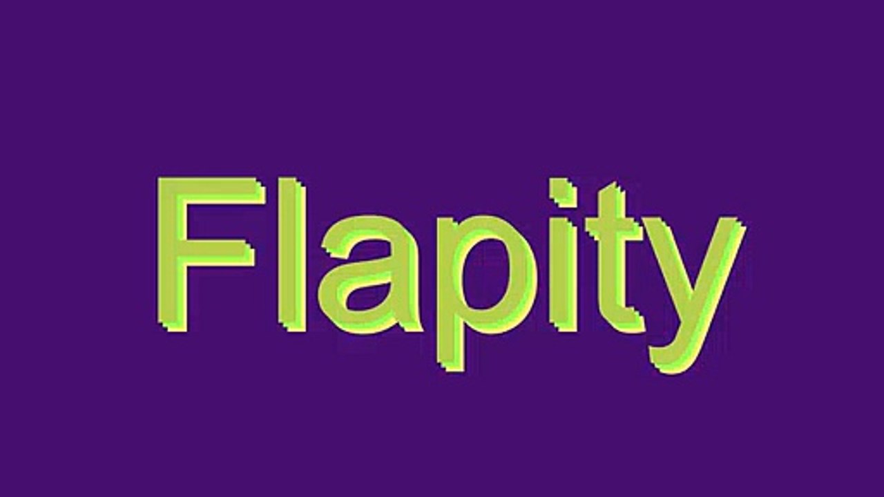 How to Pronounce Flapity