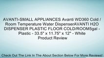 AVANTI-SMALL APPLIANCES Avanti WD360 Cold / Room Temperature Water DispenserAVANTI H2O DISPENSER PLASTIC FLOOR COLD/ROOM5gal - Plastic - 33.5
