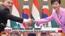 Leaders of South Korea, Hungary discuss North Korean nuclear issue, economic cooperation