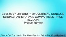 04 05 06 07 08 FORD F150 OVERHEAD CONSOLE SLIDING RAIL STORAGE COMPARTMENT NICE (E.C.A.P) Review