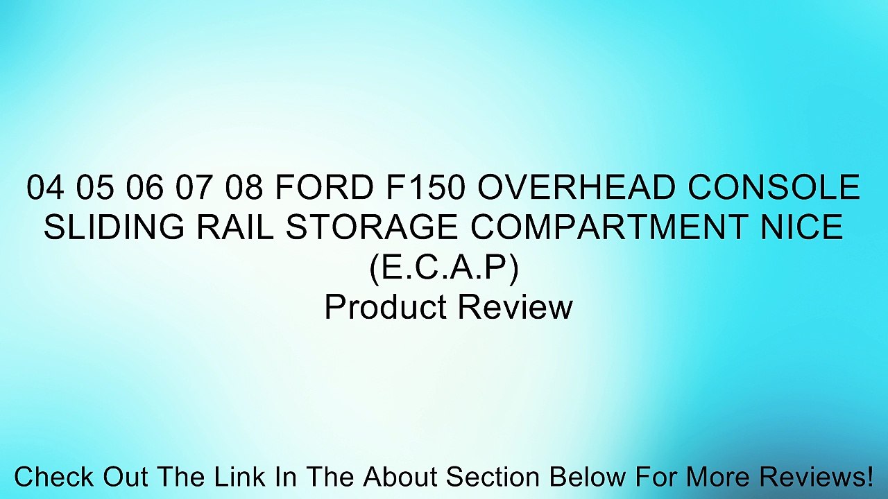 04 05 06 07 08 FORD F150 OVERHEAD CONSOLE SLIDING RAIL STORAGE COMPARTMENT NICE (E.C.A.P) Review