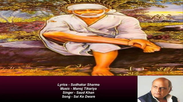 Sudhakar Sharma - Song - Sai Ke Dware - Singer - Saud Khan