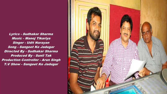 Sudhakar Sharma - Song - Sangeet Ke Jadugar - Singer - Udit Narayan