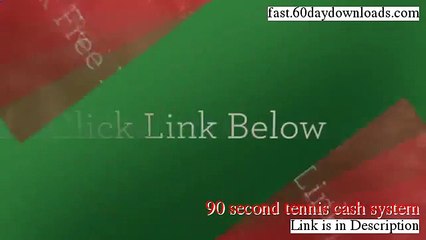 90 second tennis cash system Download PDF Free of Risk - Access Without Any Risk