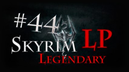LP Skyrim Legendary - Ep 44: Bonechill Passage