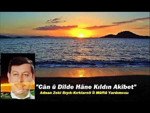 Adnan Zeki Bıyık-Can û Dilde Hâne Akîbet