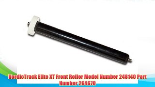 NordicTrack Elite XT Front Roller Model Number 248140 Part Number 264670