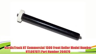 NordicTrack NT Commercial 1500 Front Roller Model Number NTL097071 Part Number 264670
