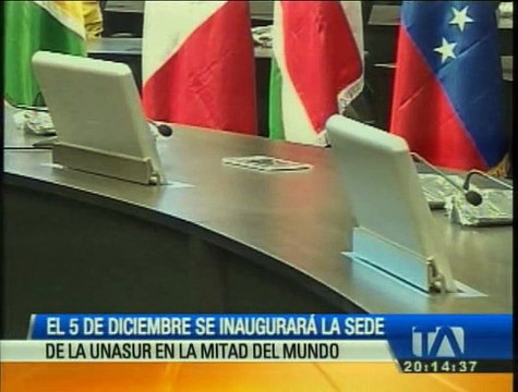 El 5 de diciembre se inaugurará la sede de Unasur en Ecuador