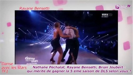 Public Zap : Public Zap : Rayane Bensetti ,Nathalie Péchalat, Brian Joubert : Qui mérite de gagner la saison 5 de Danse avec les stars selon vous ?