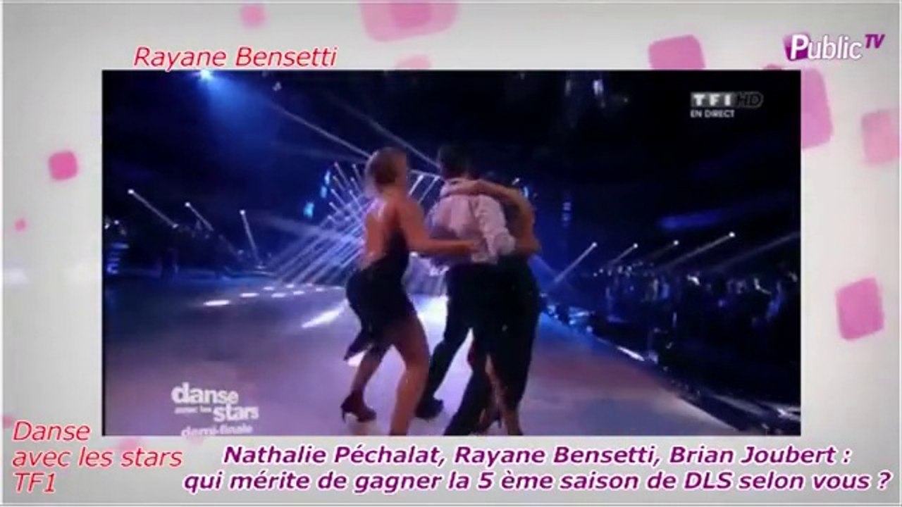 Public Zap : Public Zap : Rayane Bensetti ,Nathalie Péchalat, Brian Joubert : Qui mérite de gagner la saison 5 de Danse avec les stars selon vous ?