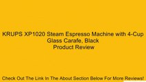 KRUPS XP1020 Steam Espresso Machine with 4-Cup Glass Carafe, Black Review