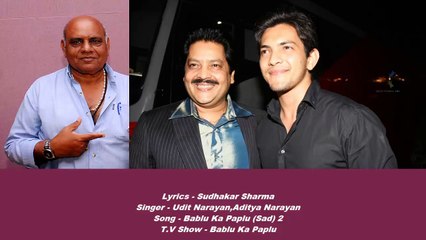 Sudhakar Sharma - Song - Bablu Ka Paplu Sad 2 - Singer - Udit Narayan,Aditya Narayan