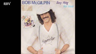 Bob McGilpin - Sexy Thing  Hq