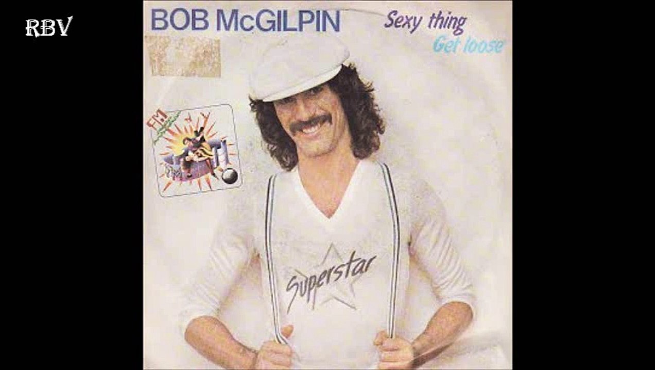 Bob McGilpin - Sexy Thing  Hq