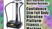 Confidence Slim Full Body Vibration Platform Fitness Machine Review : Best Vibration Machine Reviews