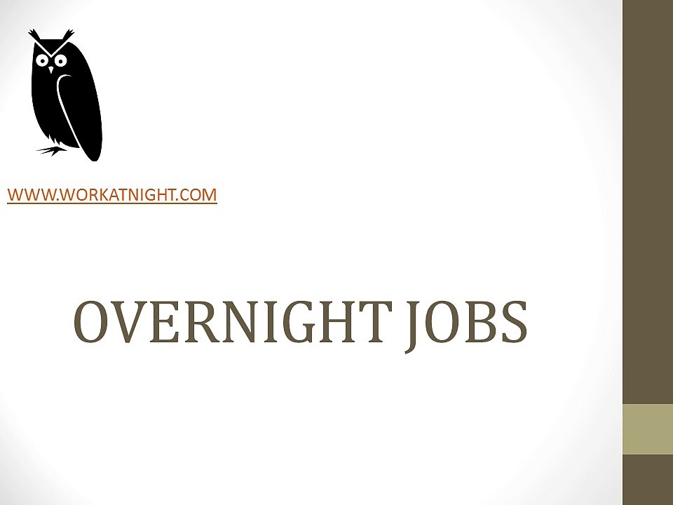 OVERNIGHT JOBS