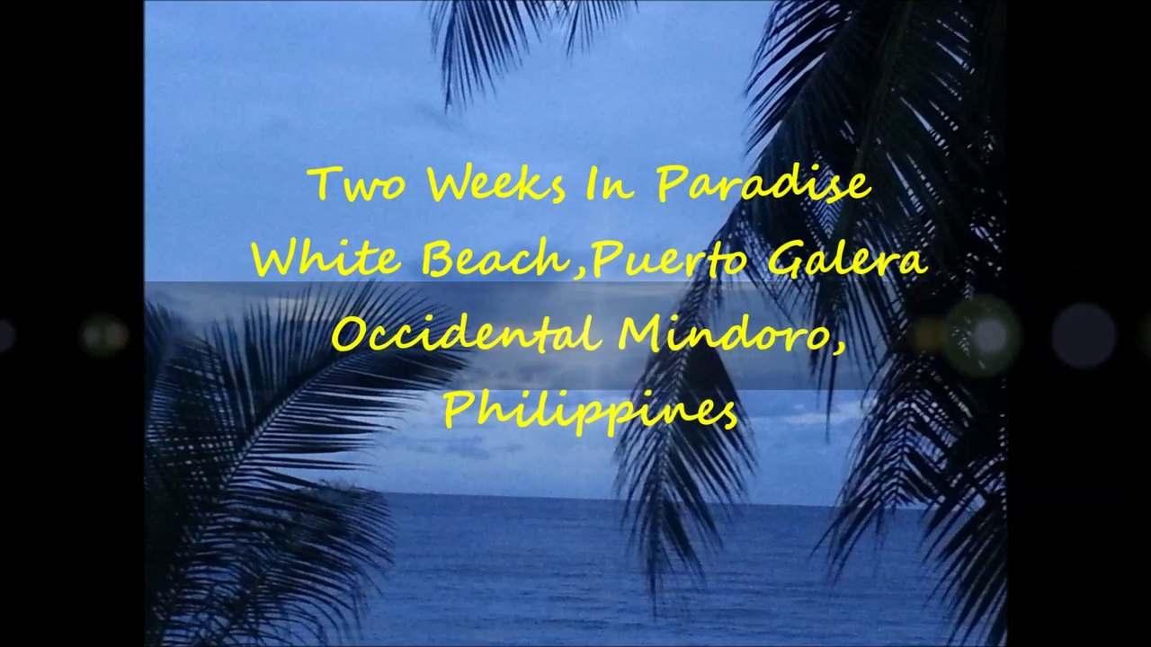 Two Weeks In Paradise, White Beach, Puerto Galera, Occidental Mindoro Philippines