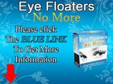 Eye Floaters Cure - Eye Floaters No More