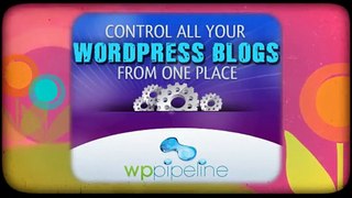 WP Pipeline Manage WordPress Blogs From One Location