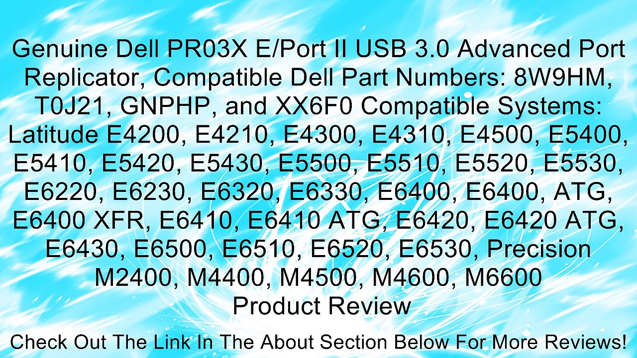 Genuine Dell PR03X E/Port II USB 3.0 Advanced Port Replicator, Compatible Dell Part Numbers: 8W9HM, T0J21, GNPHP, and XX6F0 Compatible Systems: Latitude E4200, E4210, E4300, E4310, E4500, E5400, E5410, E5420, E5430, E5500, E5510, E5520, E5530, E6220, E623
