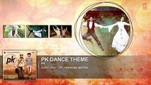 'PK Dance Theme' FULL AUDIO  PK  Aamir Khan  Anushka Sharma  T-series